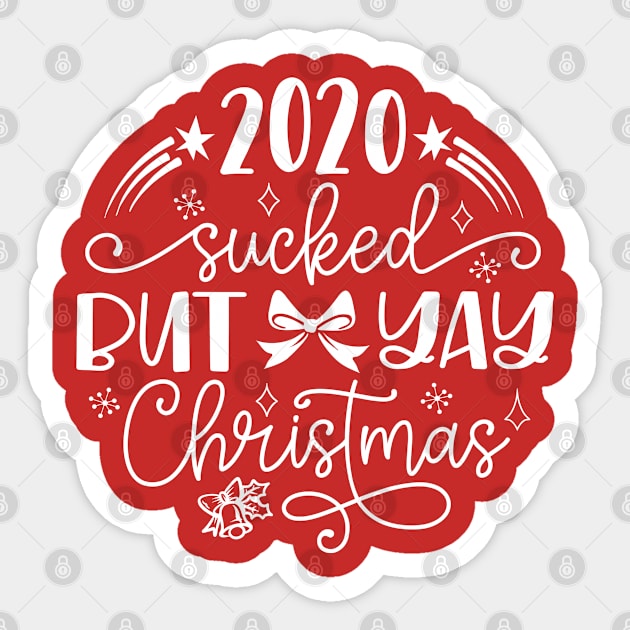 2020 Sucked But Yay Christmas Funny 2020 Christmas Commemorative Sticker by TheBlackCatprints